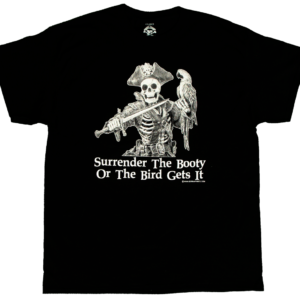 "Surrender the Booty, or the Bird Gets It" Born a Pirate T-Shirt