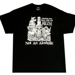 "Drinking Rum before 10:00 A.M. Makes You a Pirate and Not an Alcoholic" Born a Pirate T-Shirt