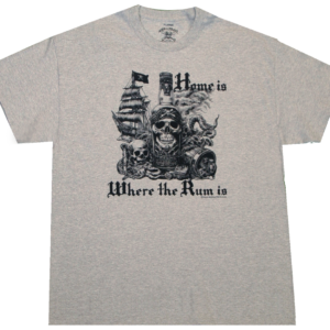 Home Is Where the Rum Is Born a Pirate T-Shirt
