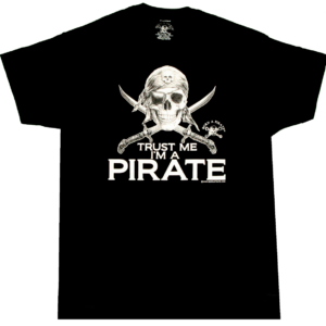 "Trust Me, I Am a Pirate" Born a Pirate T-Shirt