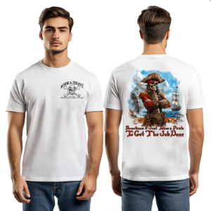 Sometimes it Just Takes a Pirate to Get the Job Done T-Shirt